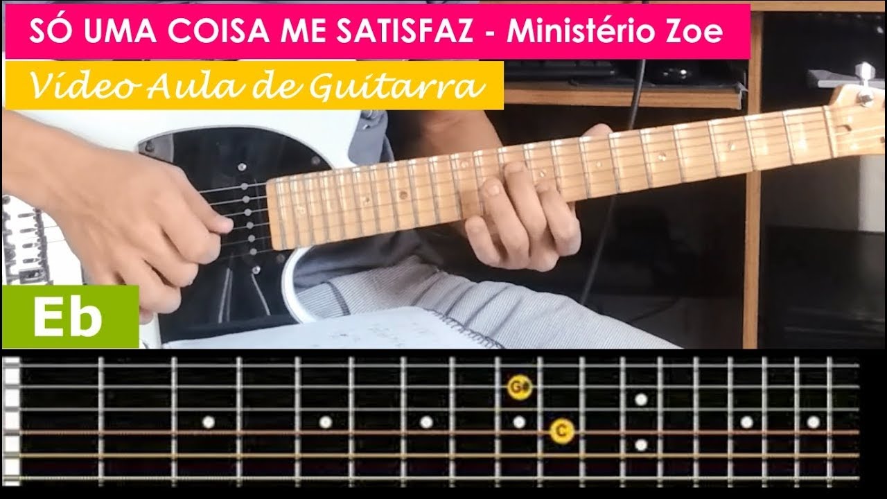 SÓ UMA COISA ME SATISFAZ - Vídeo aula GUITARRA ( Ministério Zoe )Tutorial completo