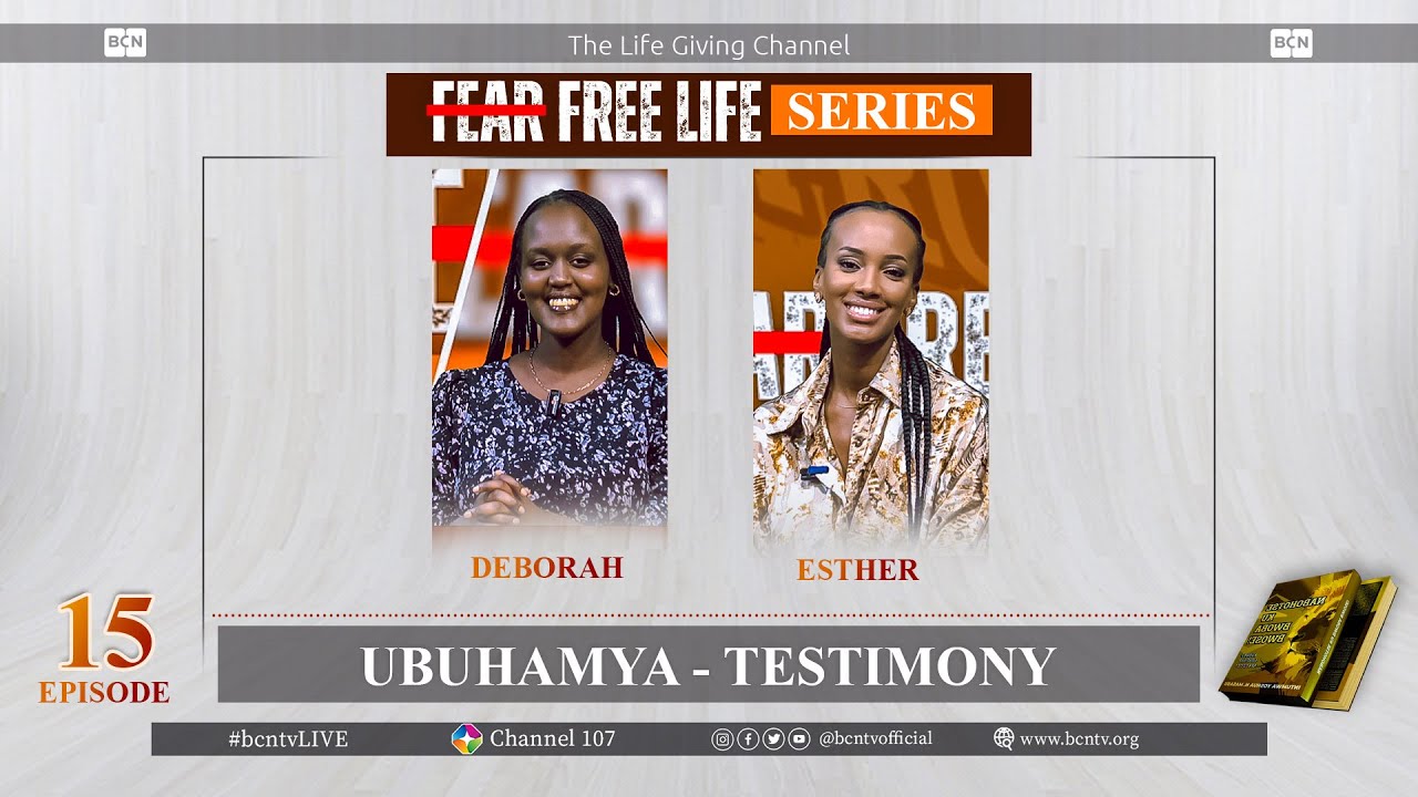 EPISODE 15: UBUHAMYA - TESTIMONY | FEAR FREE LIFE SERIES.