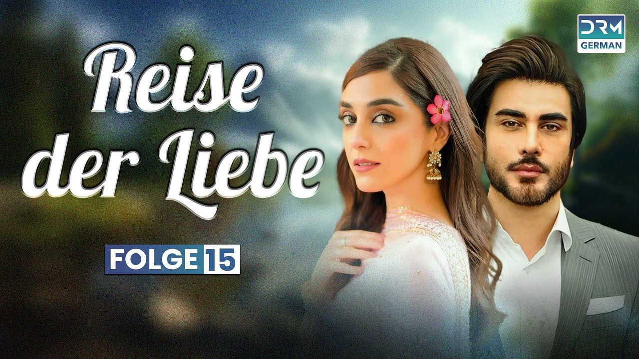 Reise der Liebe | Folge 15 | Beste Serie auf Deutsch | Deutsche Synchronisation | C3A1X