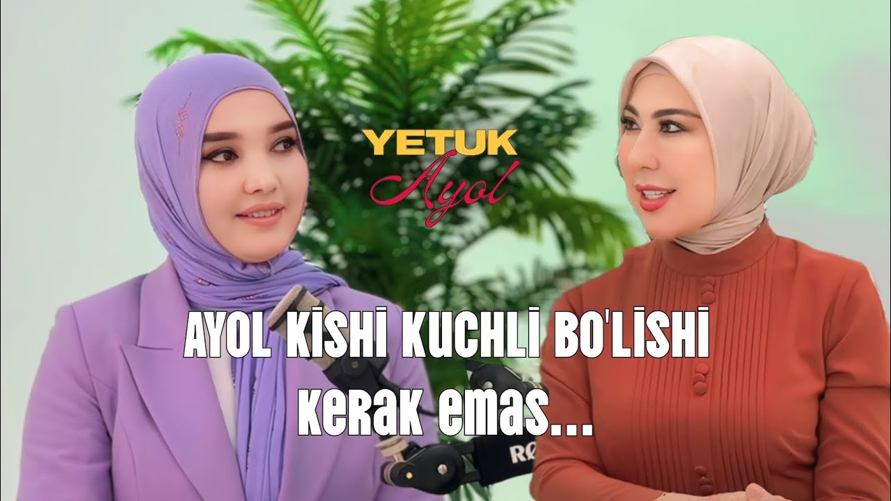 Yetuk Ayol Podcast | Azizaxon Toshxo'jayeva bilan suhbat | Ayol kishi kuchli bo'lishi shart emas...