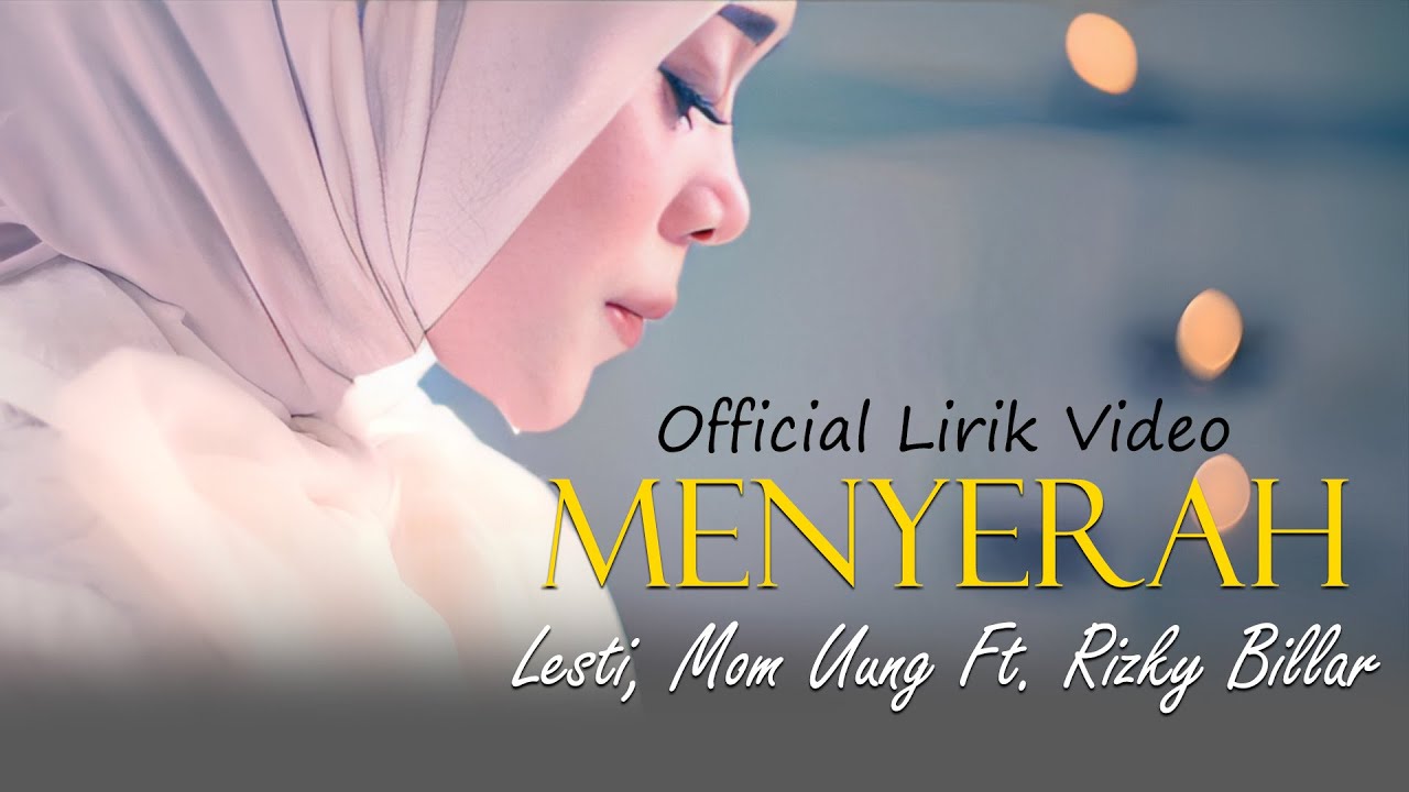 Menyerah - Lesti, Mom Uung Ft. Rizky Billar  | Official Lirik Video