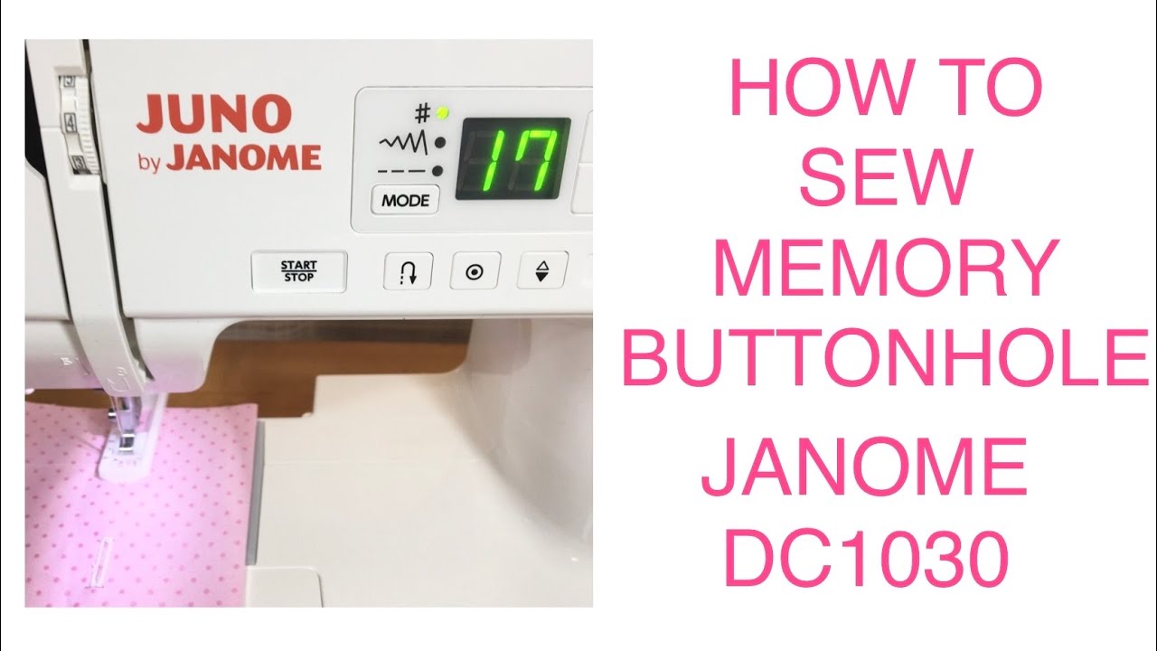 Janome DC1030 How To Sew Buttonholes | Easily Sew Memory Buttonholes & Tips to Ensure Success