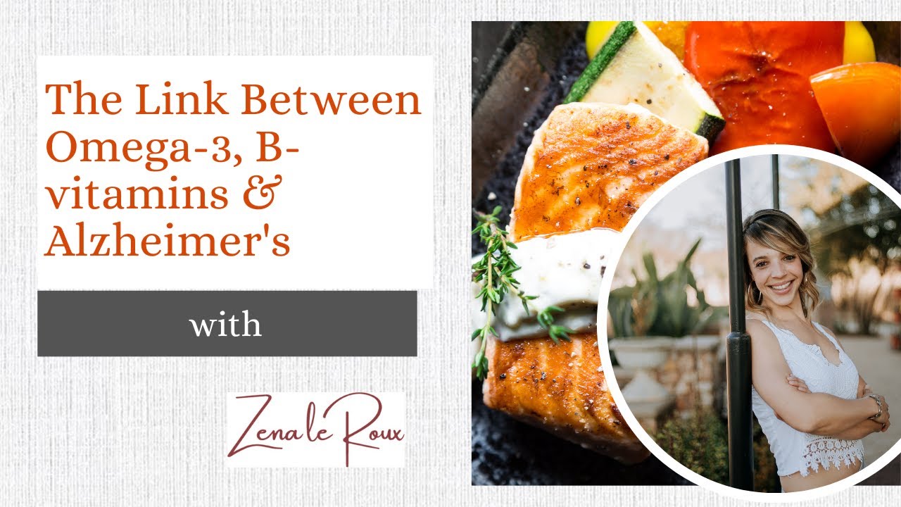 The link between Alzheimer's, Omega 3 & B-vitamins