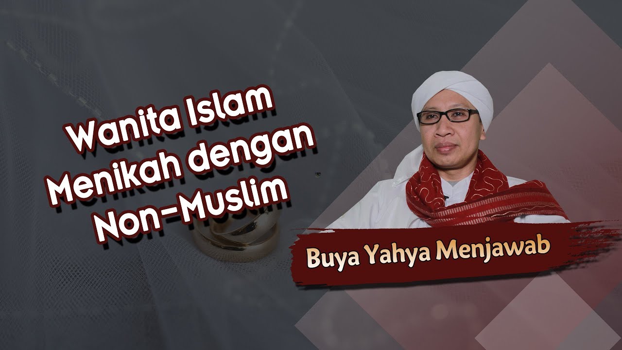 Wanita Islam Menikah dengan Non-Muslim - Buya Yahya Menjawab