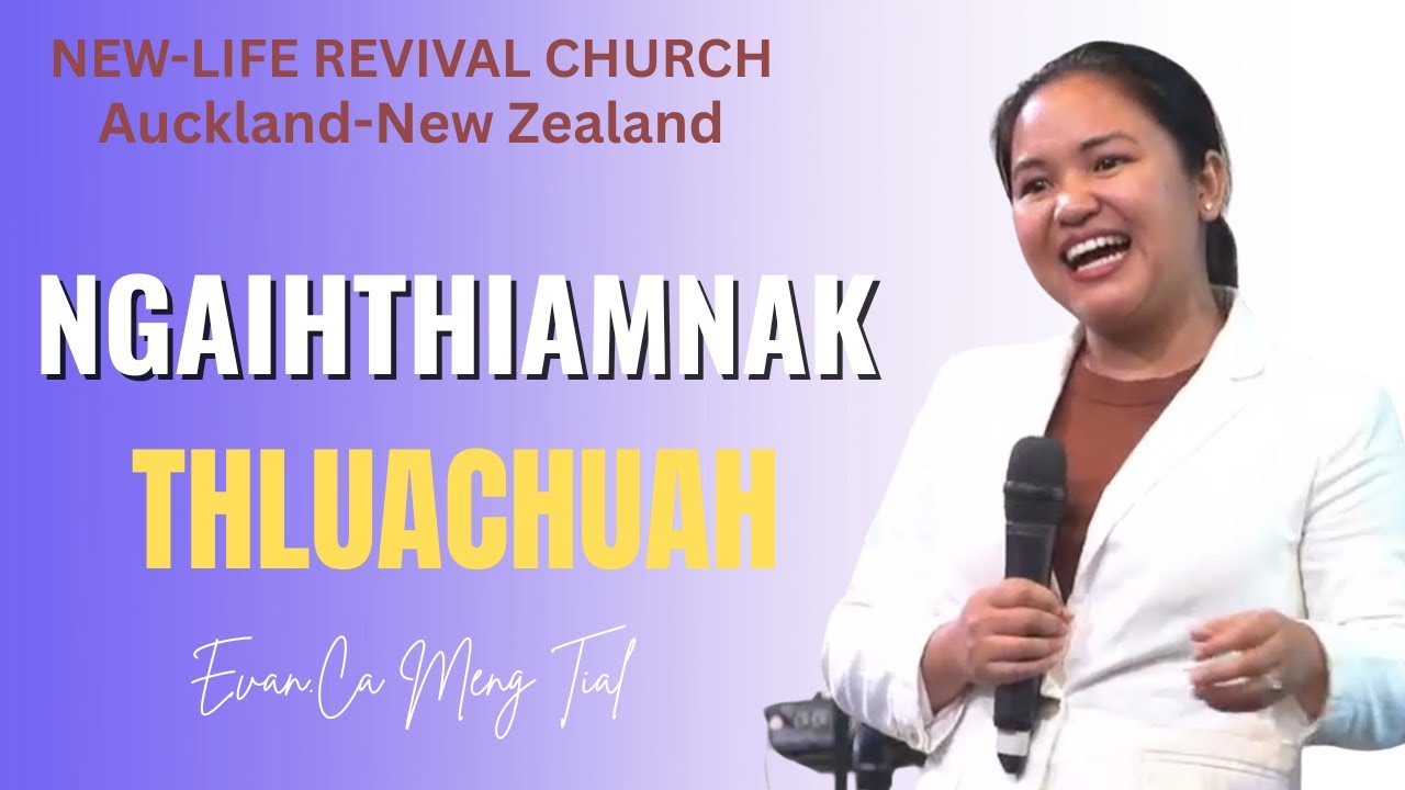 Evan.Ca Meng Tial || NGAIHTHIAMNAK THLUACHUAH  || #Thawngṭha