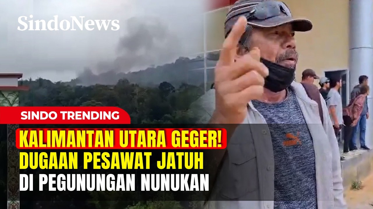 Kalimantan Utara Geger! Pesawat Pelita Air Jatuh di Pegunungan Nunukan | Sindo Trending | 19/02