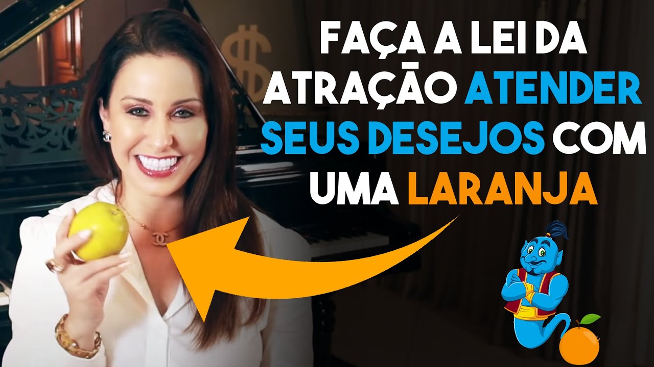 FAÇA A LEI DA ATRAÇÃO ATENDER SEUS DESEJOS COM UMA LARANJA