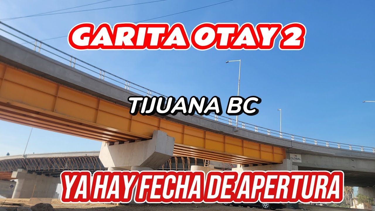 GARITA OTAY 2 ABRE  SUS PUERTAS?