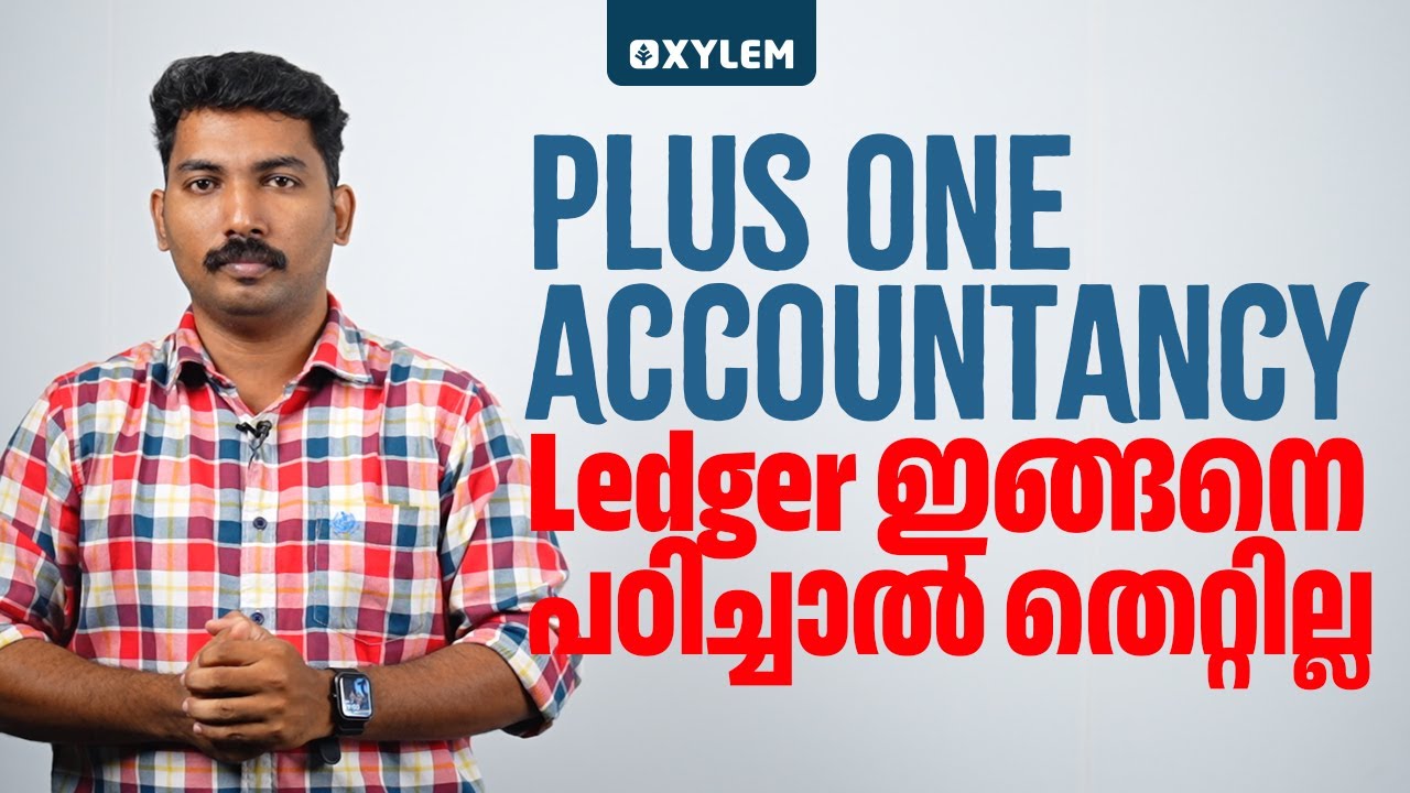 Plus One Accountancy - Ledger ഇങ്ങിനെ പഠിച്ചാൽ തെറ്റില്ല.. | Xylem Plus One Commerce