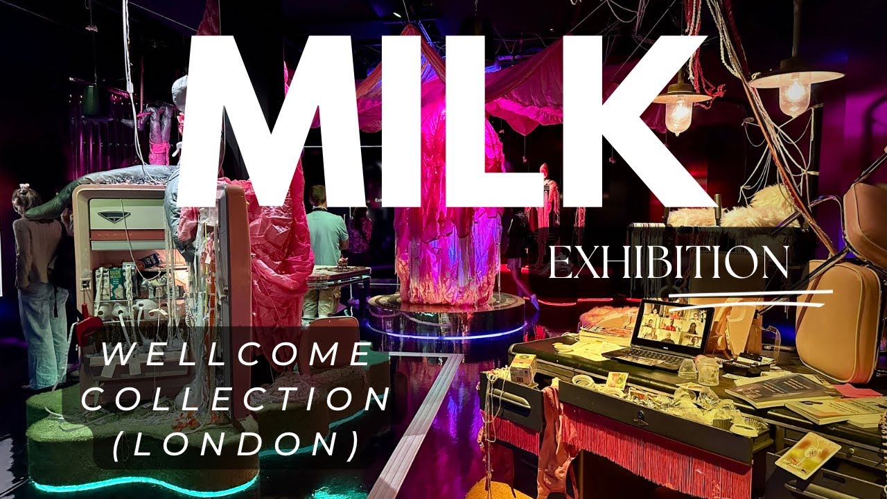 MILK Exhibition 🥛 | Wellcome Collection
