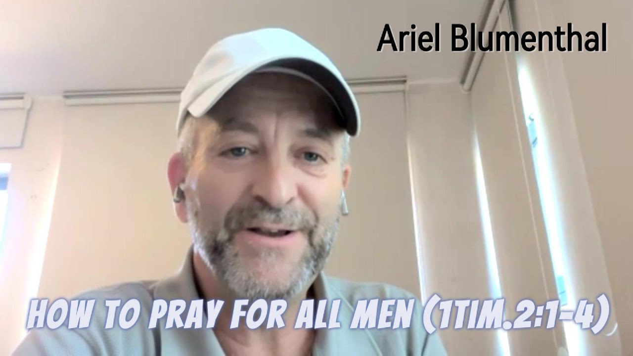 How to Pray for all Men - Ariel Blumenthal