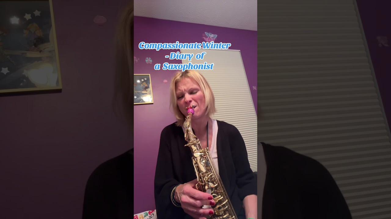 Compassionate Winter 🩵 ~ Diary of a Saxophonist 