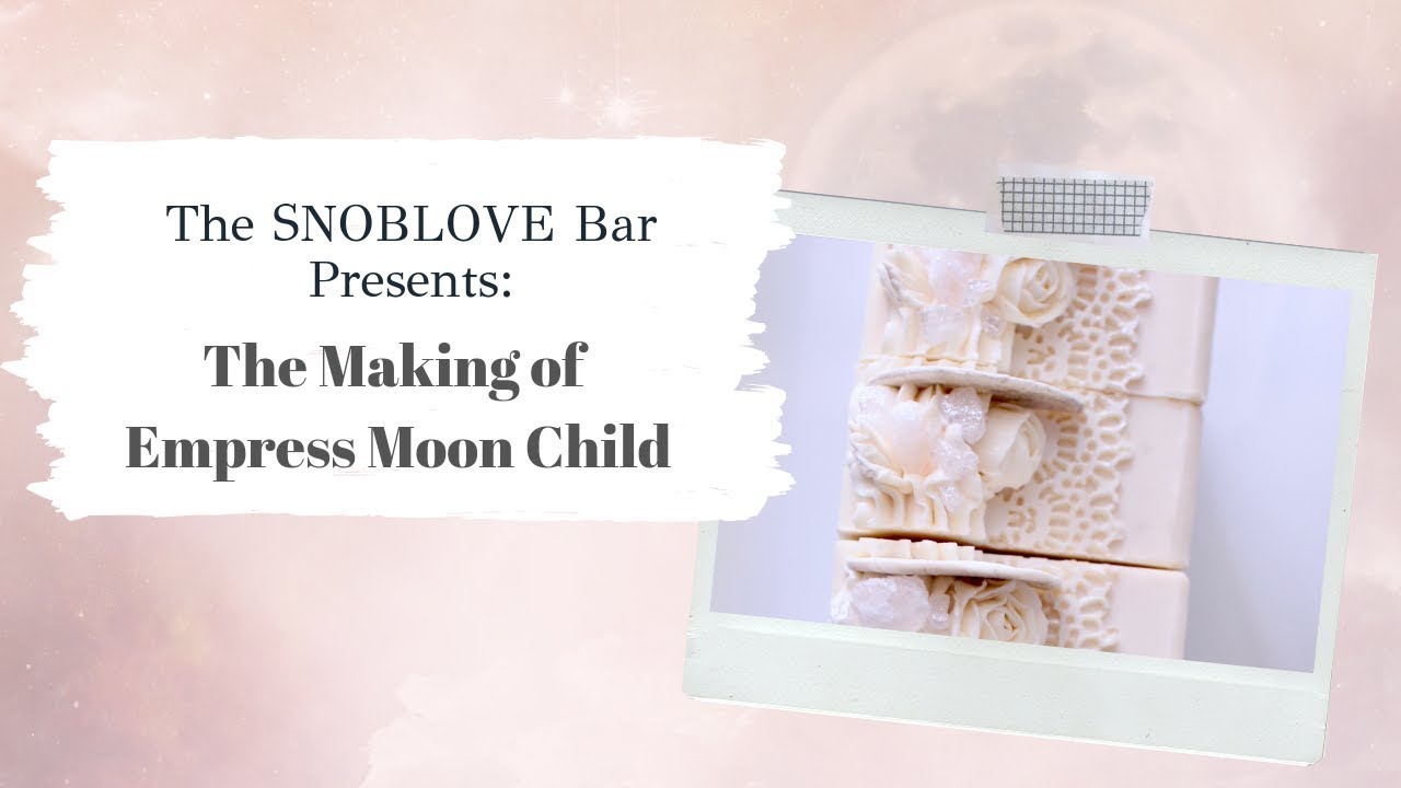 The SNOBLOVE Bar Presents :The Making of Empress Moon Child Bar a Cold Processed Soap