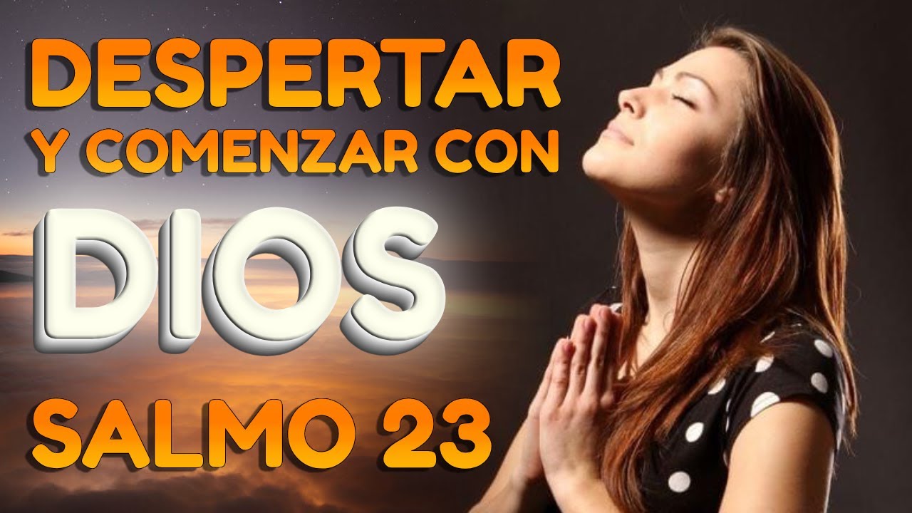 El Salmo 23: La Oración Poderosa que Cambiara tu Vida.