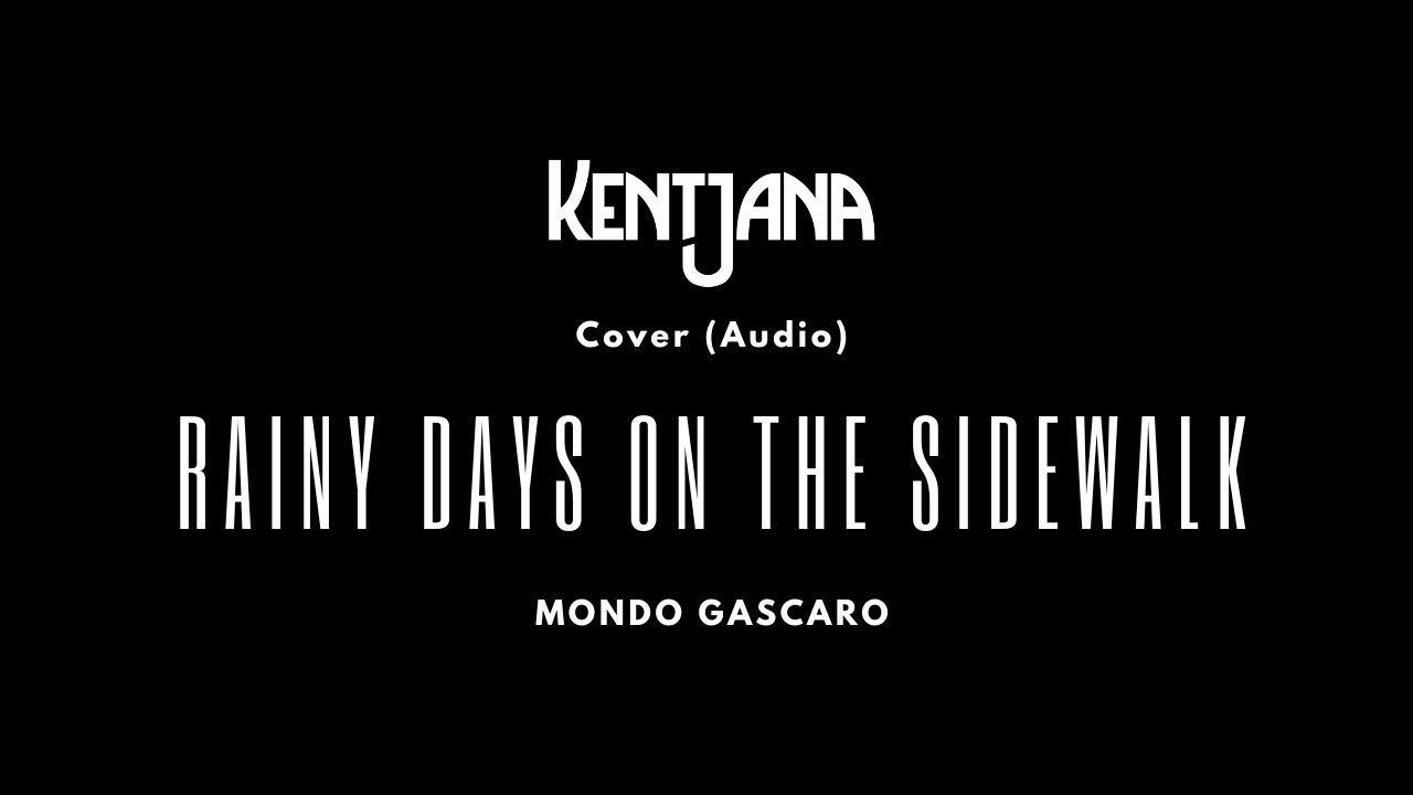 [AUDIO] Rainy Days on the Sidewalk - Mondo Gascaro (Kentjana Cover)