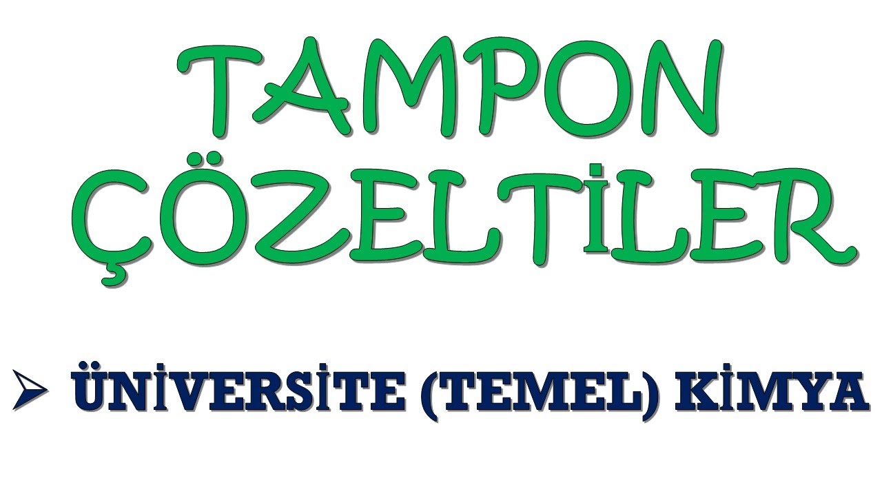 TAMPON ÇÖZELTİLERDE pH pOH HESAPLAMA ÜNİVERSİTE KİMYA