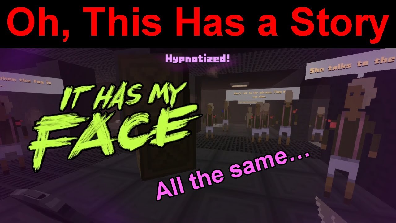 It Has My Face - Episode 1 - Oh, This Has a Story
