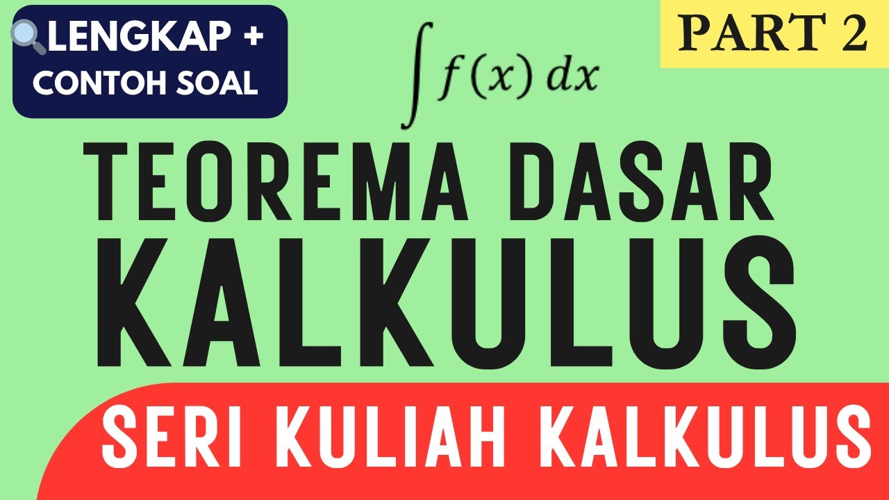Integral Kalkulus Part 2 🔥 Teorema Dasar Kalkulus 1 & 2 | Konsep Lengkap + Contoh Soal