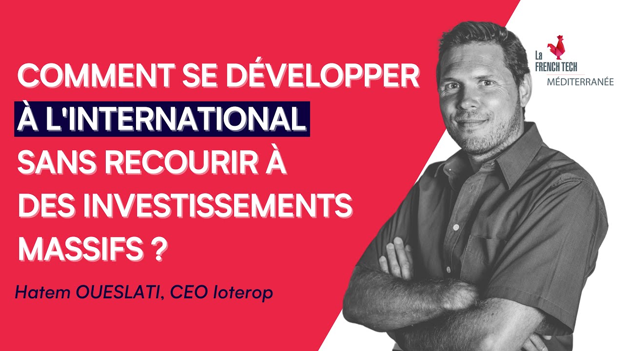 Comment se développer à l'international à l'aide d'apporteur d'affaires ? Hatem Oueslati,CEO Ioterop