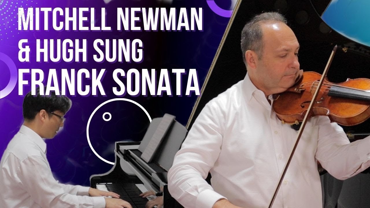 Mitchell Newman and Hugh Sung perform Franck Sonata 1st movement