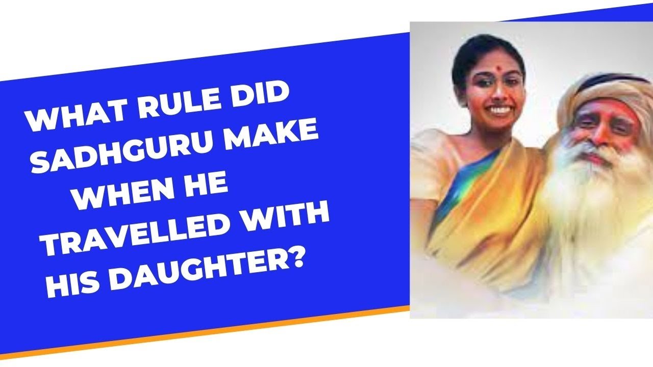 How Sadhguru Raised His Daughter On His Own?