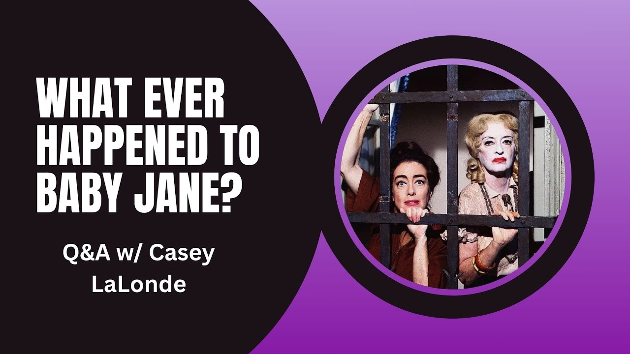 What Ever Happened to Baby Jane? Post-Screening Q&A w/ Casey LaLonde