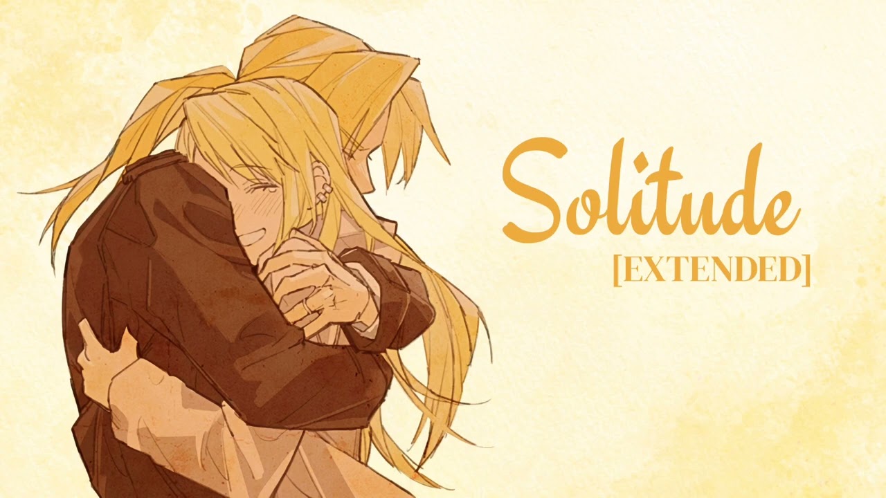 Solitude || Fullmetal Alchemist OST [EXTENDED]