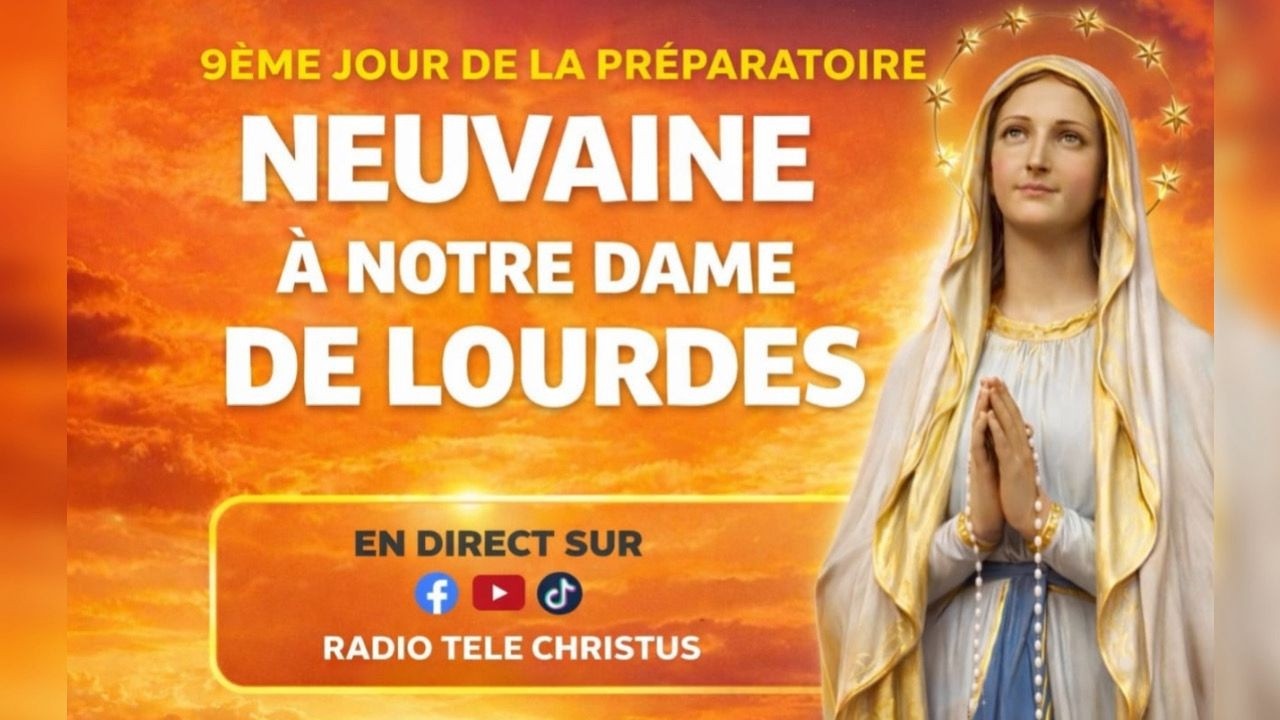 9ᵉ JOUR DE LA NEUVAINE PREPARATOIRE KML NOTRE DAME  DE LOURDES