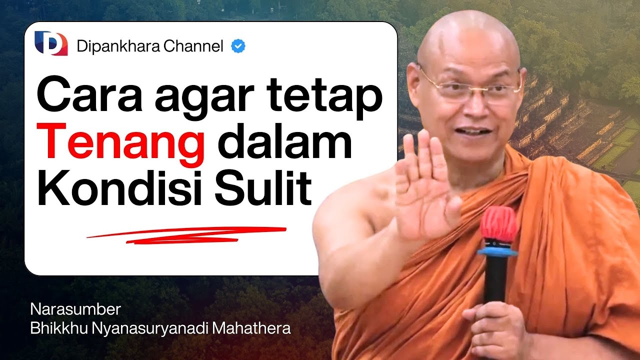 Cara agar TETAP TENANG dalam KONDISI SULIT || Bhante Nyanasuryanadi #dipankharachannel