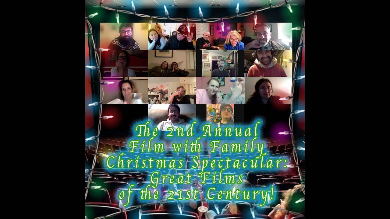 Great Films of the 21st Century!: The 2nd Annual Film with Family Christmas Spectacular