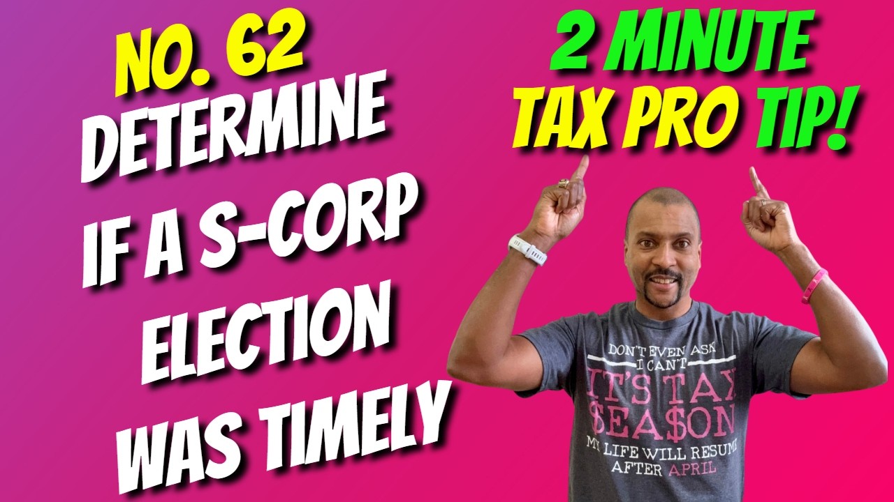 How to Determine if an S-Corp Election Is Timely | 2 Min Tax Pro Tip