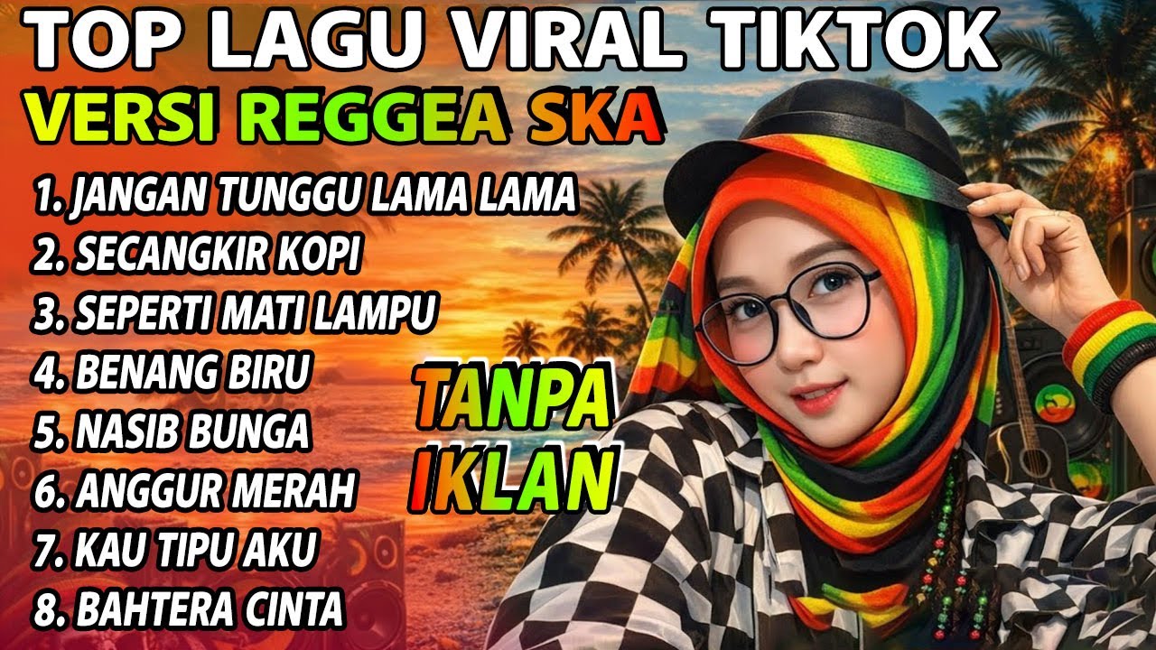 Lagu Viral Tik Tok Indonesia Reggae SKA Playlist 2026 Revealed - Jangan Tunggu Lama-Lamakii