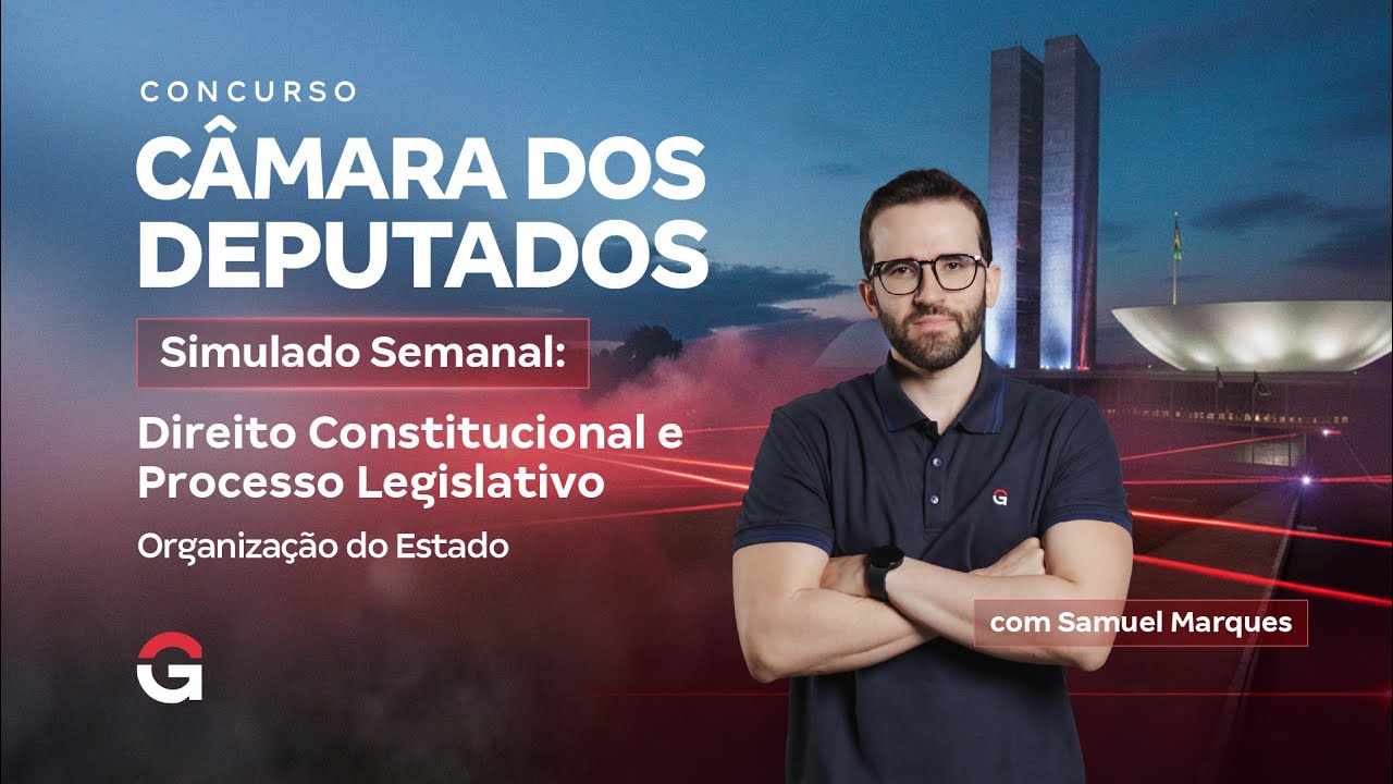 Concurso Câmara dos Deputados | Simulado Semanal: Organização do Estado