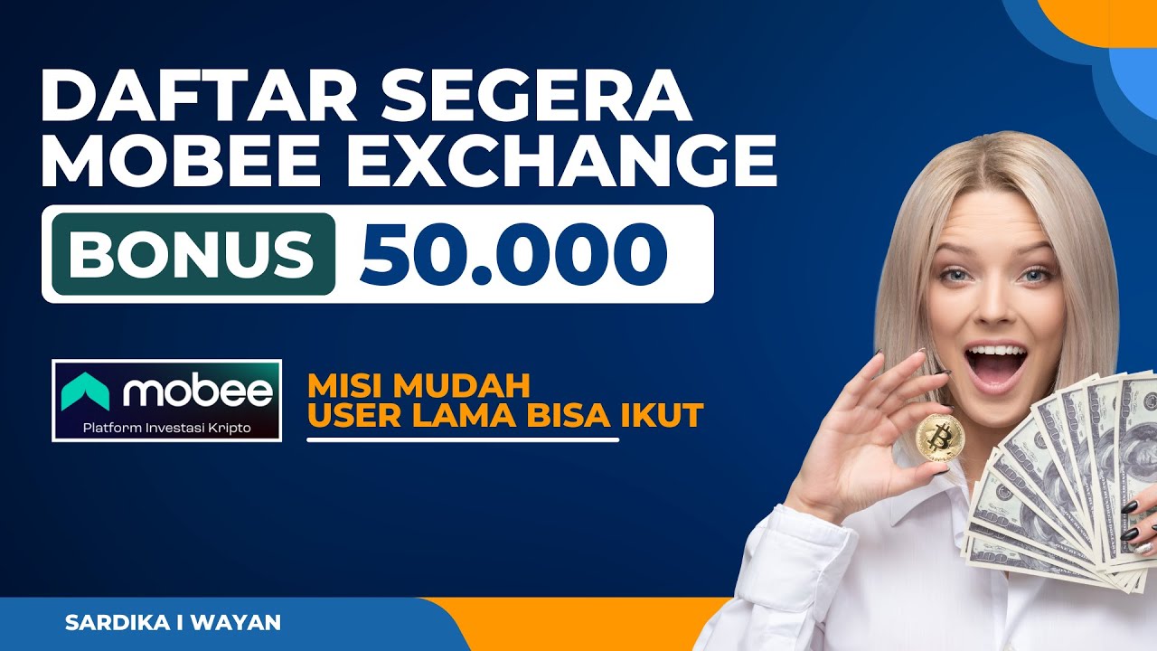 Daftar MOBEE Exchange Sekarang! Dapatkan Bonus 50 Ribu Langsung!