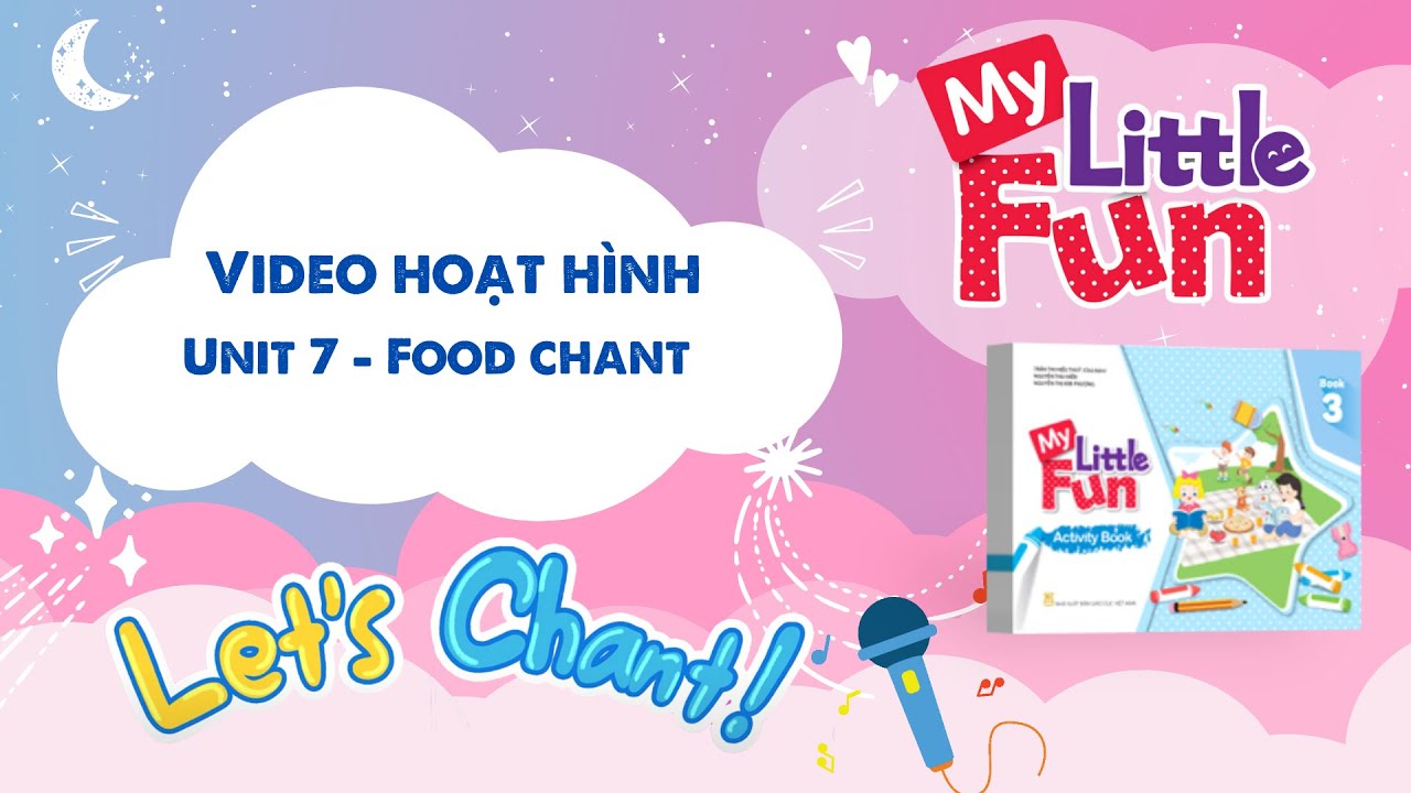 VIDEO HOẠT HÌNH MY LITTLE FUN  - Book 3 - Unit 7 - Food chant