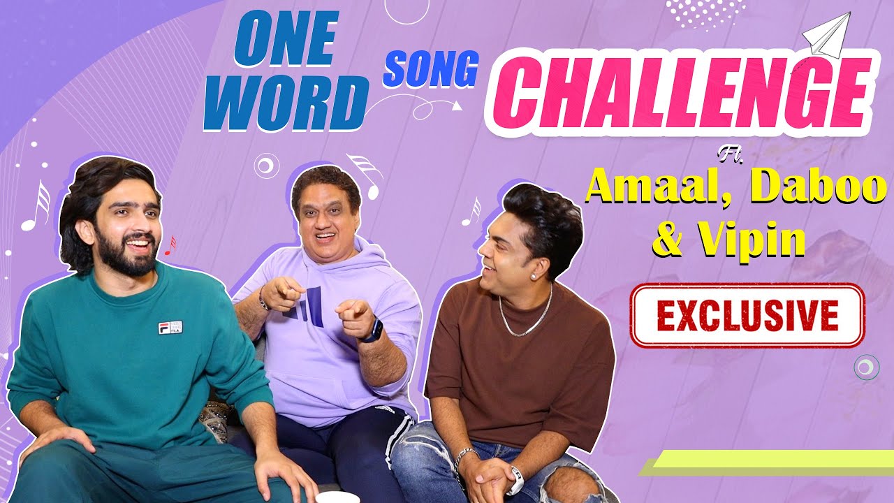 One Word Song Challenge With Amaal Mallik, Daboo Malik & Vipin Aneja.