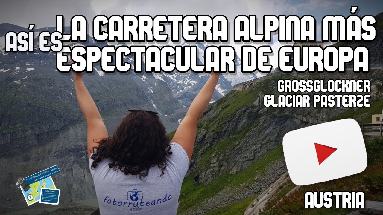 LA CARRETERA ALPINA MAS BONITA DE EUROPA, GROSSGLOCKNER, GLACIAR PASTERZE, AUSTRIA
