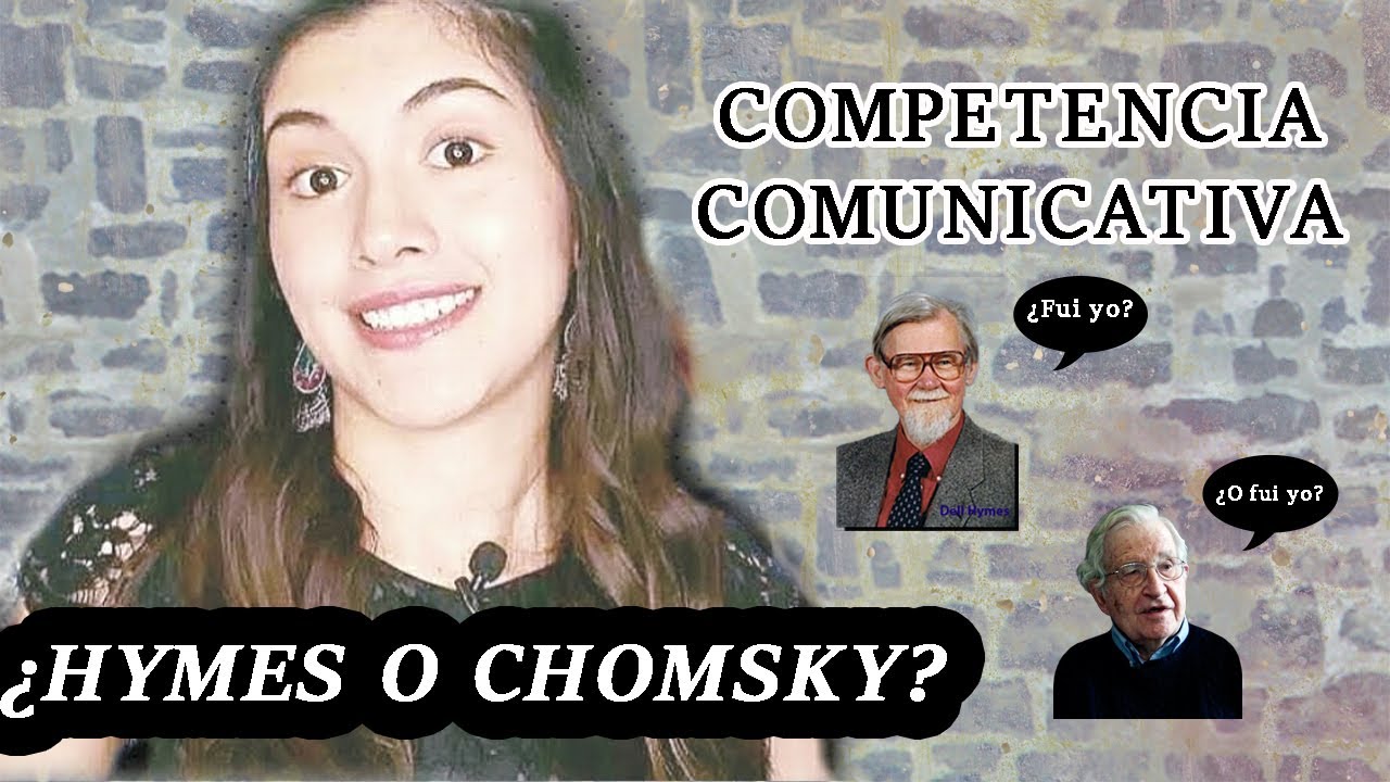 La competencia comunicativa: CHOMSKY vs. HYMES| Un poco de historia