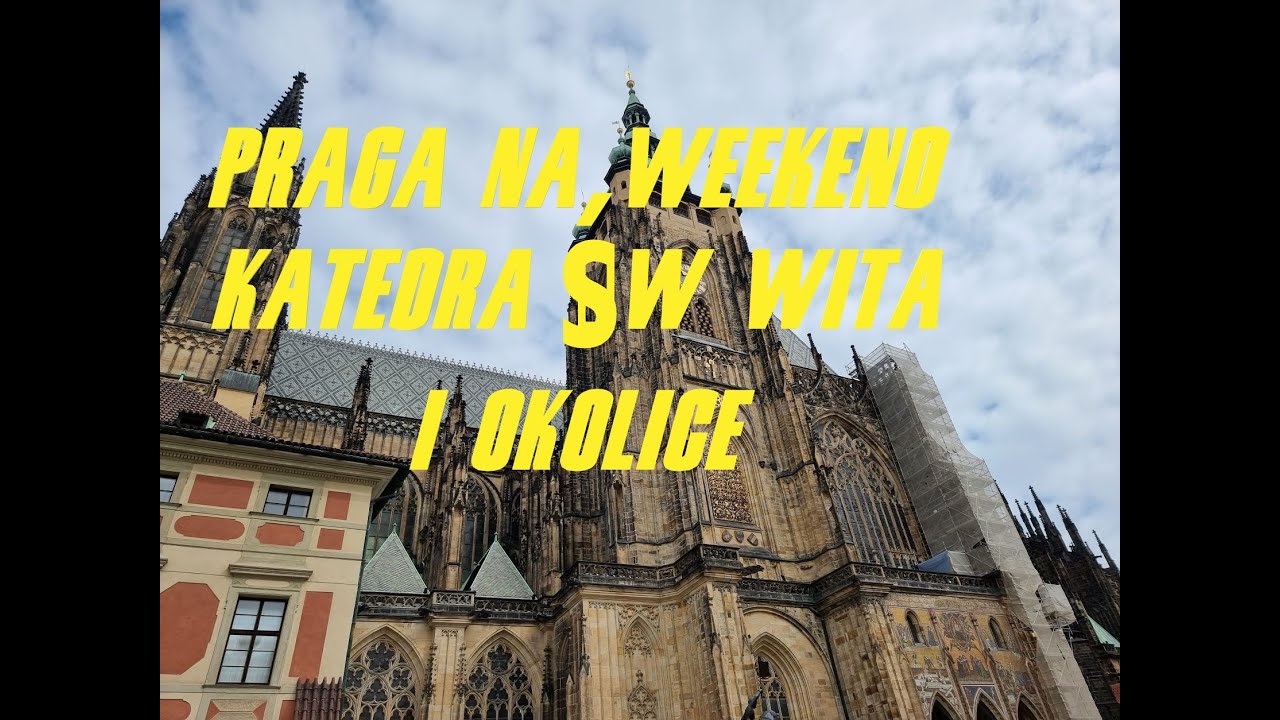 Praga na weekend - Katedra Św Wita i okolice