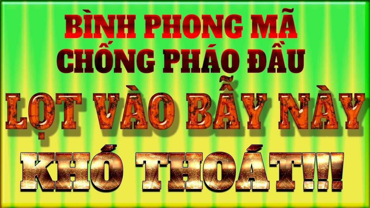 Cạm bẫy khai cuộc Bình phong Mã chống Pháo đầu: Loạt vào cạm bẫy này; Khó Thoát!!!