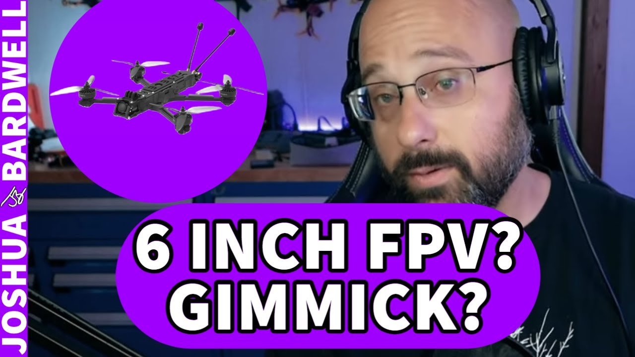 Are 6 Inch FPV Quad A Marketing Ploy? Do People Fly 6 Inch? - FPV Questions