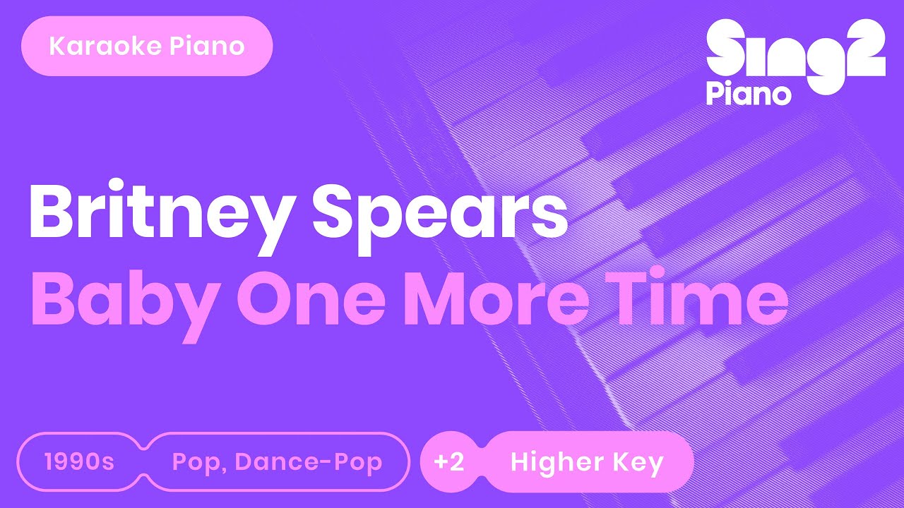 Britney Spears - &hellip;Baby One More Time (Higher Key) Karaoke Piano