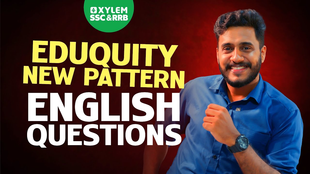 EDUQUITY NEW PATTERN ENGLISH QUESTIONS | Xylem SSC & RRB