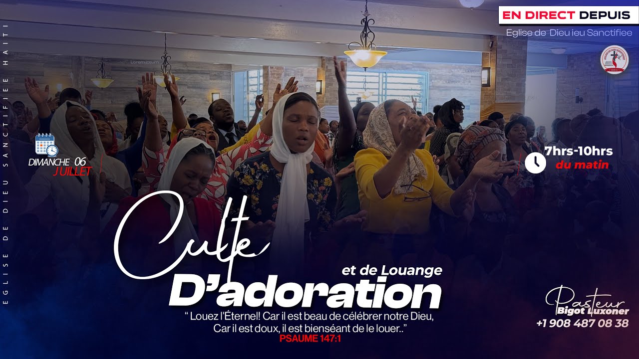 CULTE D&rsquo;adoration et de Louange - Dimanche 06 Juillet 2025 - EGLISE DE DIEU SANCTIFIEE HAITI