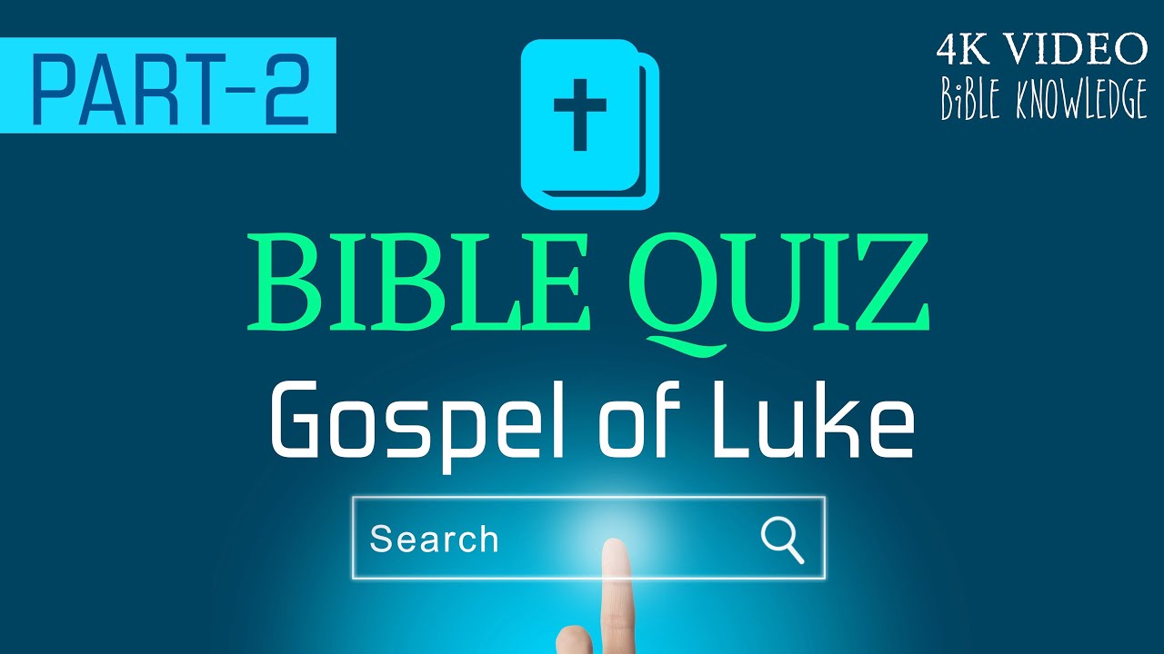 GOSPEL OF LUKE QUESTION AND ANSWER PART - 2 |  BIBLE QUIZ LUKE PART - 2 | BIBLE QUIZ | BIBLE STUDY