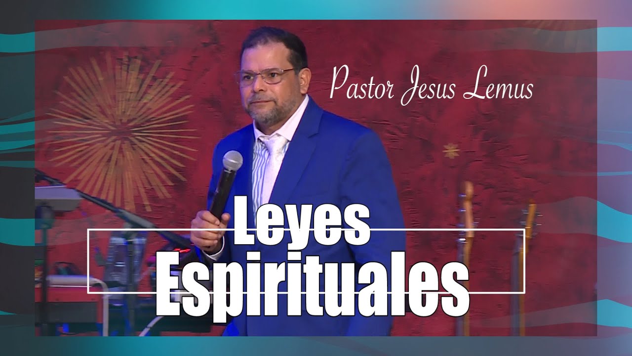 LEYES ESPIRITUALES | PASTOR JESUS LEMUS
