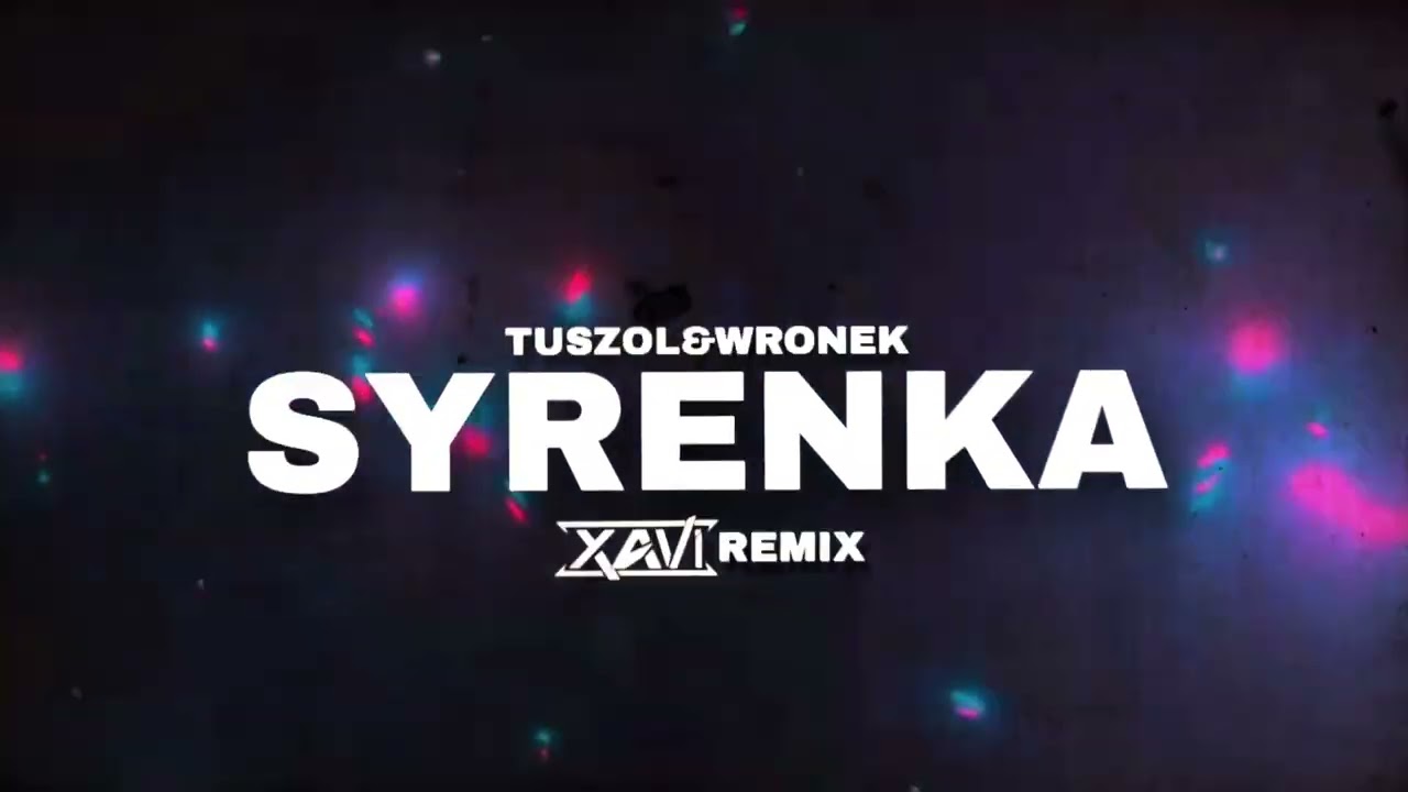 TUSZOL & WRONEK - SYRENKA (XAVI REMIX)