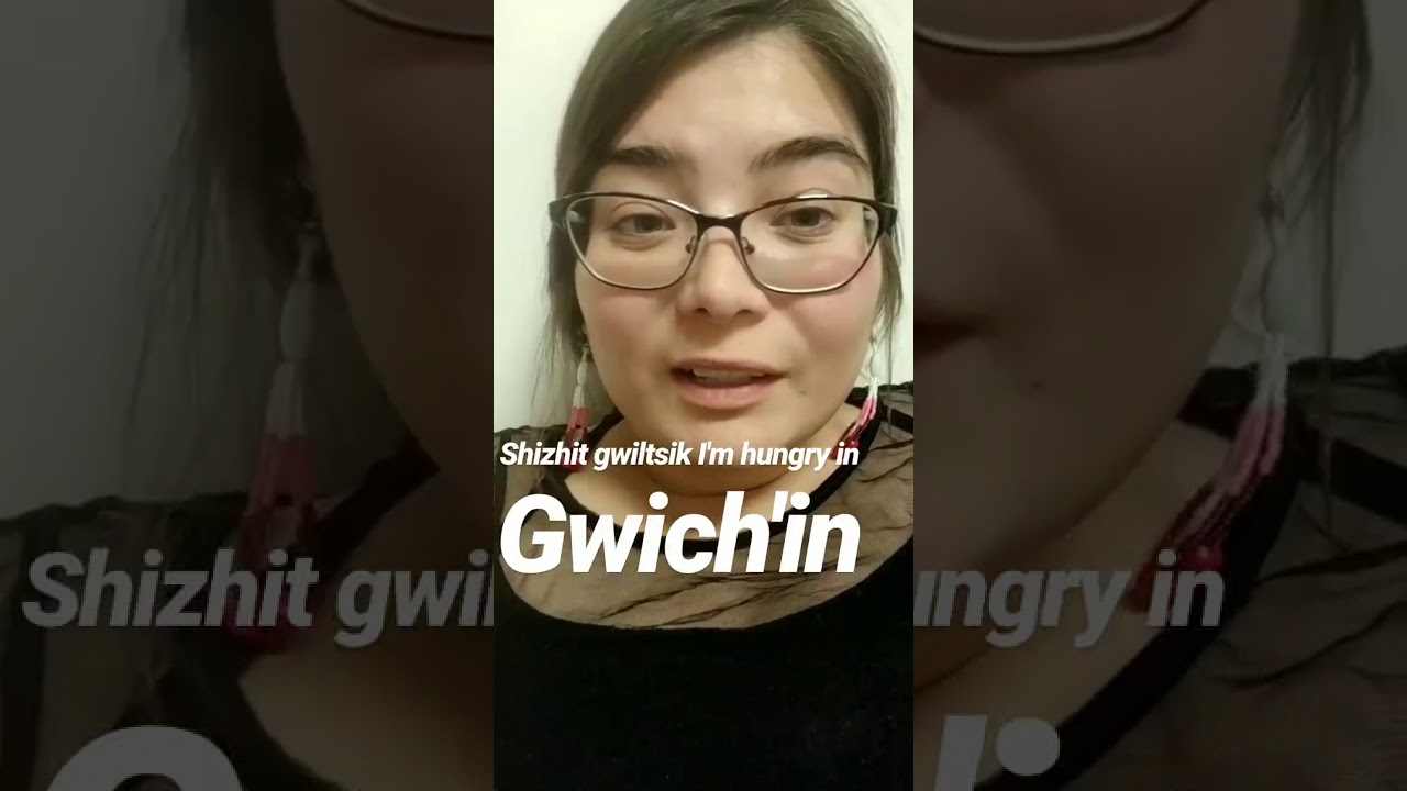 Shizhit gwiltsik I'm hungry in the Gwich'in language
