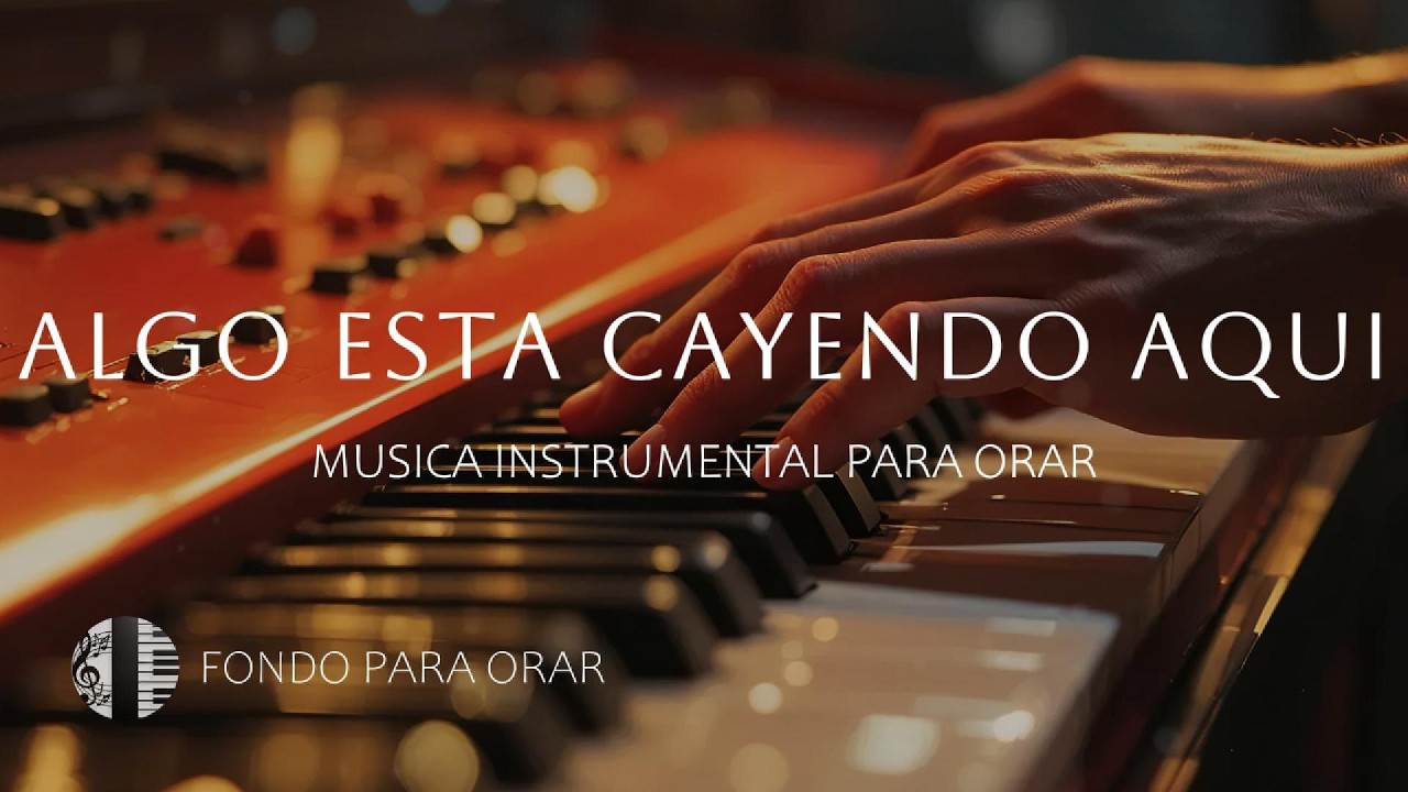 1 HORA - MUSICA INSTRUMENTAL PARA ORAR - ALGO ESTA CAYENDO AQUI