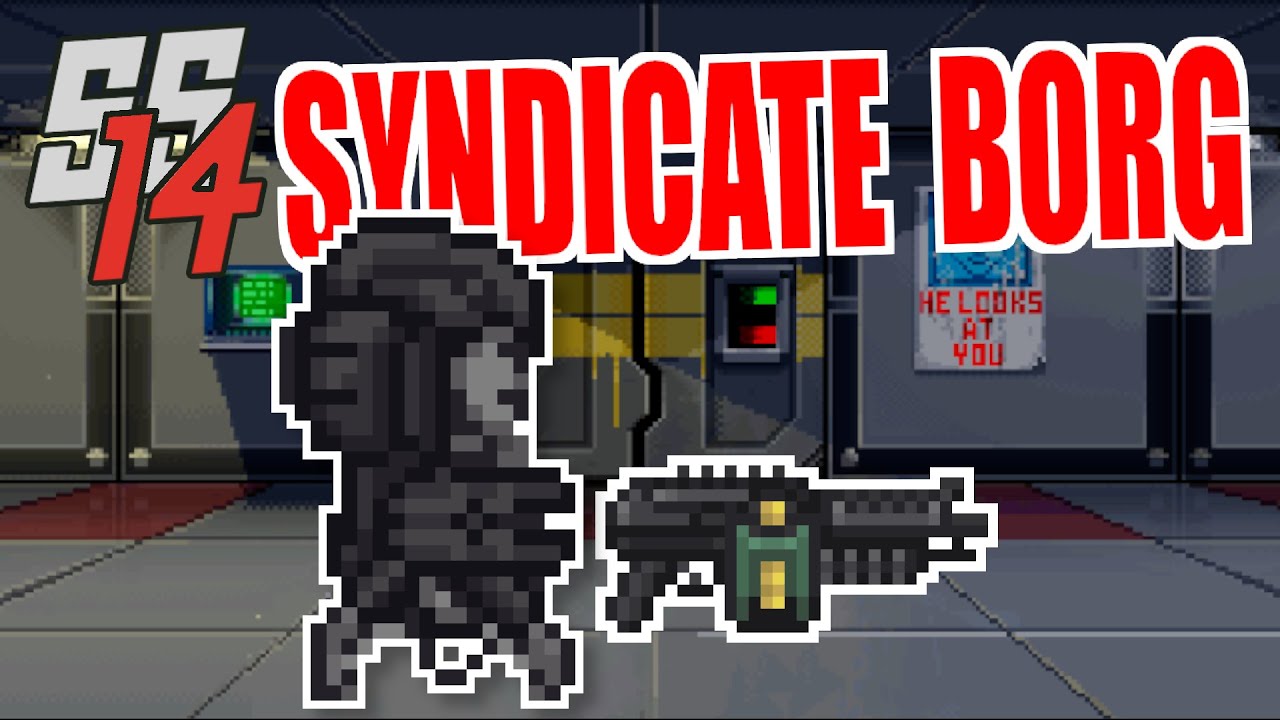 SS14: SYNDICATE BORG GAMEPLAY!